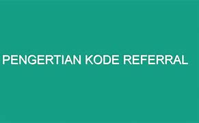 Maksud Referral Code Kode